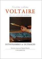Voltaire en sa correspondance., 6, Voltaire en sa correspondance - Vol. 6 : Dithyrambes & outrages, Voltaire vu par ses contemporains