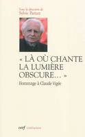 Là où chante la lumière obscure..., hommage à Claude Vigée