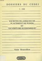 Sociétés islamiques de placement de fonds et ouverture économique, les voies islamiques du néo libéralisme en Egypte