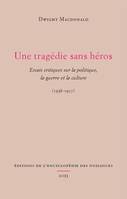 Une Tragédie sans héros, Essais critiques sur la politique, la guerre et la culture (1938-1957)