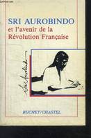 Sri Aurobindo et l'avenir de la révolution française