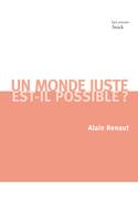 Un monde juste est-il possible ? / contribution à une théorie de la justice globale, Contribution à une théorie de la justice globale