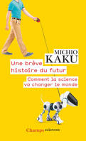 Une brève histoire du futur, Comment la science va changer le monde