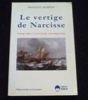 Le vertige de Narcisse, voyage dans l'incertitude contemporaine