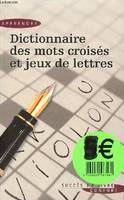 DICTIONNAIRE DES MOTS CROISES ET JEUX DE LETTRES