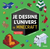 Je dessine l'univers de Minecraft - guide non officiel, Plus de 80 dessins étapes par étapes