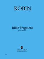 Rilke Fragment, Pour grand choeur