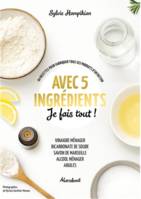 Avec 5 ingrédients je fais tout, 60 recettes pour fabriquer tous ses produits d'entretien