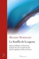 Le souffle de la sagesse, Sagesse biblique et littérature morale dans la seconde moitié du dix-septième en france