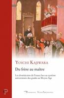 Du frère au Maître - Les dominicains de France face au système universitaire des grades au Moyen Âge