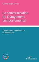 Communication de changement comportemental, Théorisations, modélisations et applications
