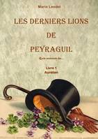 Les Derniers Lions de Peyraguil Livre 1, Quia nominor leo…