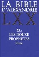 La Bible d'Alexandrie., 23, Les douze prophètes, La Bible d'Alexandrie : Les douze prophètes