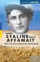 Quand Staline nous affamait, Récit d'un survivant ukrainien