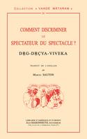 Comment discriminer le spectateur du spectacle ? Drg-Drçya-Viveka, traduction par M. Sauton selon la version anglaise du swami Nikhilalanda