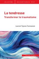 La tendresse, Transformer le traumatisme