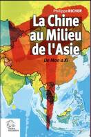 La Chine au milieu de l'Asie, De mao à xi