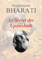 Le Secret des Upanishads, Dans les Upanishads sont contenus la vie humaine et les secrets de l’âme qui brille avec la divinité