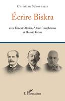 Écrire Biskra, avec Ernest Olivier, Albert Truphémus et Hamid Grine