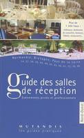 GUIDE DES SALLES DE RECEPTION T3 NORD-OUEST, Volume 3, Nord-Ouest : Normandie, Bretagne, Pays de la Loire