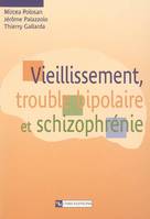 Vieillissement, trouble bipolaire et schizophrénie