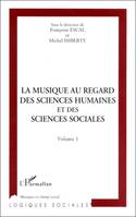 La musique au regard des sciences humaines et des sciences sociales, actes du colloque, Maison des sciences de l'homme, Paris, 10 et 11 février 1994