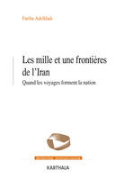 Les mille et une frontières de l'Iran - quand les voyages forment la nation