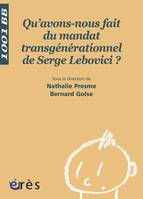 Qu'avons-nous fait du mandat transgénérationnel de Serge Lebovici ? 1001 bb n°96