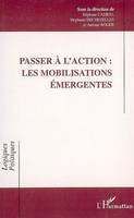 Passer à l'action : les mobilisations émergentes, les mobilisations émergentes