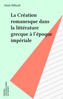 La Création romanesque dans la littérature grecque à l'époque impériale