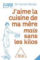 J'aime la cuisine de ma mère mais sans les kilos