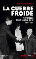 La guerre froide , Chronique d'une longue peur : 1947-1991