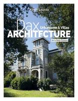 1, Dax architecture, Urbanisme & villas de la belle époque, 1850-1920