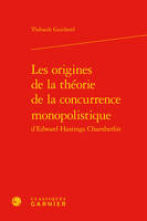 Les origines de la théorie de la concurrence monopolistique d'Edward Hastings Chamberlin