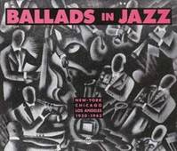 BALLADS IN JAZZ NEW YORK  CHICAGO  LOS ANGELES 1930 1943 ANTHOLOGIE SUR DOUBLE CD AUDIO
