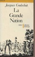 La Grande Nation, l'expansion révolutionnaire de la France dans le monde de 1789 à 1799