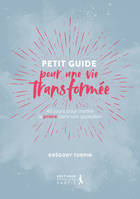 Petit guide pour une vie transformée (réédition), 40 JOURS POUR METTRE LA PRIÈRE DANS SON QUOTIDIEN