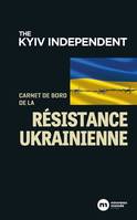 Carnet de bord de la résistance ukrainienne, 24 février - 9 mai 2022