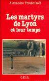 Les Martyrs de Lyon et leur temps