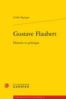 Gustave Flaubert, Histoire et politique