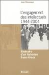 L'engagement des intellectuels 1944, itinéraire d'un historien franc-tireur