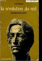 Une révolution du réel Krishnamurti - 2e édition revue et augmentée., Krishnamurti