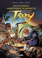 Encyclopédies anarchiques du monde de Troy - Compilation exhaustive