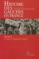 Histoire des gauches en France - tome 2 XXe siècle : à l'épreuve de l'histoire, Volume 2, XXe siècle : à l'épreuve de l'histoire, Volume 2, XXe siècle : à l'épreuve de l'histoire