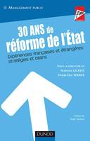 30 ans de réforme de l'Etat - Expériences françaises et étrangères : stratégies et bilans, expériences françaises et étrangères, stratégies et bilans