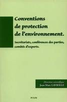 Conventions de protection de l'environnement, Secrétariats, conférences des parties, comités d'experts