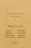 ETATS PROVISOIRES DU POEME X, Volume 10, Théâtre et poésie