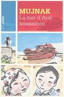 Mujnak, la mer d'Aral assassinée, la mer d'Aral assassinée