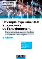 1, Physique expérimentale aux concours de l'enseignement - 3e ed - Optique, mécanique, fluides, Optique, mécanique, fluides, transferts thermiques