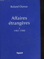 I, 1981-1988, Affaires étrangères, Tome 1 1981-1988